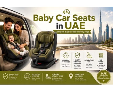 Baby Car Seats in UAE: Complete Buyer's Guide for Every Stage